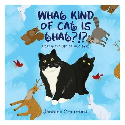 "What Kind of Cat is That?!?: A Day in the Life of Jojo Bynx" - "" ("Crawford Jennine")(Paperbac