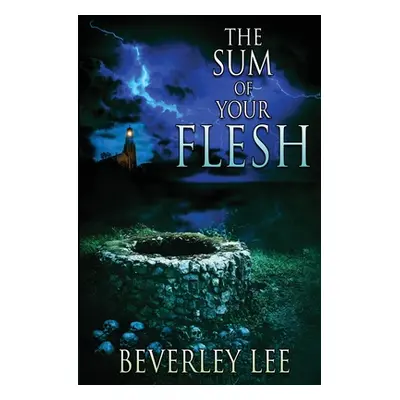 "The Sum of Your Flesh" - "" ("Lee Beverley")(Paperback)