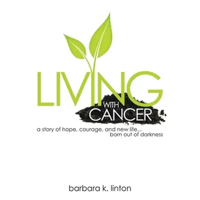 "Living with Cancer" - "" ("Linton Barbara K.")(Paperback)