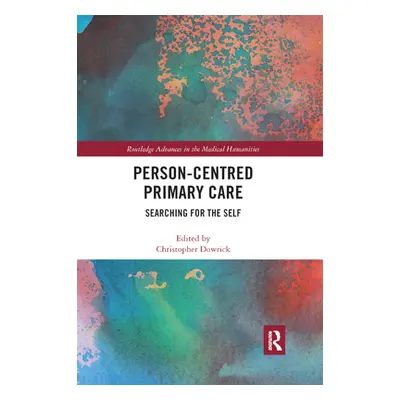 "Person-centred Primary Care: Searching for the Self" - "" ("Dowrick Christopher")(Paperback)