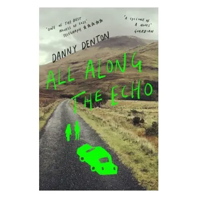 "All Along the Echo" - "'One of the best novels of 2022' The Telegraph, *****" ("Denton Danny (a