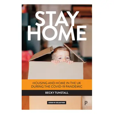 "Stay Home: Housing and Home in the UK During the Covid-19 Pandemic" - "" ("Tunstall Becky")(Pap