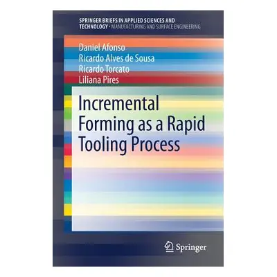 "Incremental Forming as a Rapid Tooling Process" - "" ("Afonso Daniel")(Paperback)