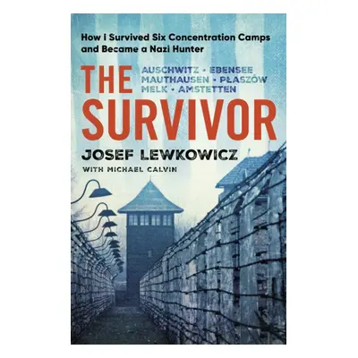 "Survivor" - "How I Survived Six Concentration Camps and Became a Nazi Hunter - The Sunday Times