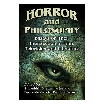 "Horror and Philosophy: Essays on Their Intersection in Film, Television and Literature" - "" ("