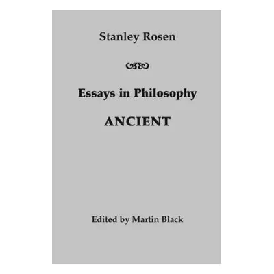 "Essays in Philosophy: Ancient" - "" ("Rosen Stanley")(Pevná vazba)