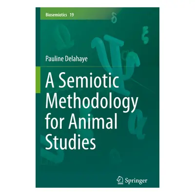 "A Semiotic Methodology for Animal Studies" - "" ("Delahaye Pauline")(Paperback)