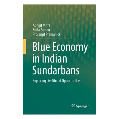 "Blue Economy in Indian Sundarbans: Exploring Livelihood Opportunities" - "" ("Mitra Abhijit")(P