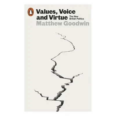 "Values, Voice and Virtue: The New British Politics" - "" ("Goodwin Matthew")(Paperback)