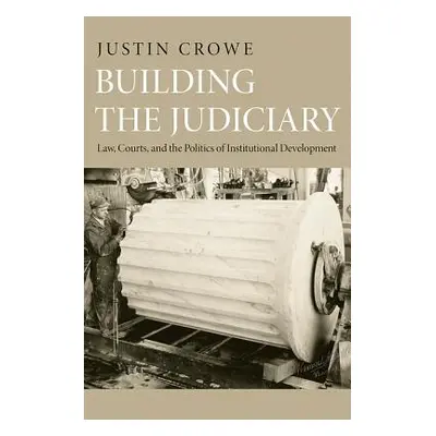 "Building the Judiciary: Law, Courts, and the Politics of Institutional Development" - "" ("Crow