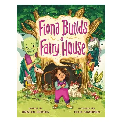 "Fiona Builds a Fairy House" - "" ("Dickson Kristen")(Pevná vazba)