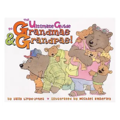 "The Ultimate Guide to Grandmas & Grandpas!" - "" ("Lloyd-Jones Sally")(Pevná vazba)