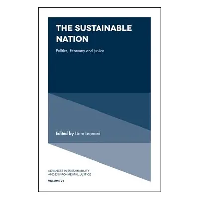 "The Sustainable Nation: Politics, Economy and Justice" - "" ("Leonard Liam")(Pevná vazba)