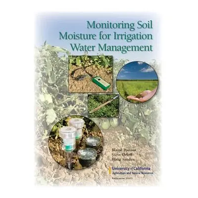 "Monitoring Soil Moisture for Irrigation Water Management" - "" ("Hanson Blaine")(Paperback)