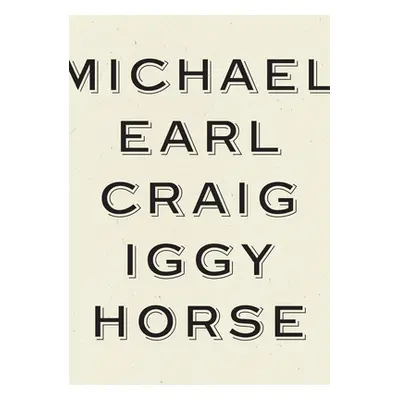 "Iggy Horse" - "" ("Craig Michael Earl")(Pevná vazba)