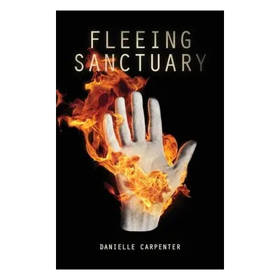 "Fleeing Sanctuary" - "" ("Carpenter Danielle")(Paperback)