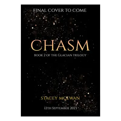 "Chasm: The Glacian Trilogy, Book II" - "" ("McEwan Stacey")(Pevná vazba)