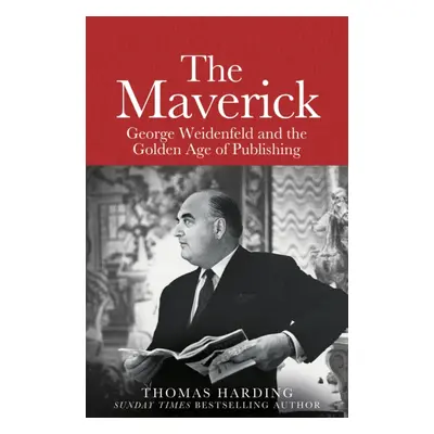 "Maverick" - "George Weidenfeld and the Golden Age of Publishing" ("Harding Thomas")(Pevná vazba