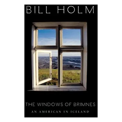 "The Windows of Brimnes: An American in Iceland" - "" ("Holm Bill")(Paperback)