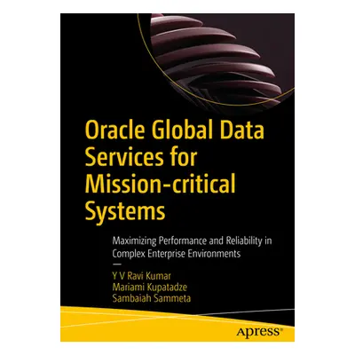 "Oracle Global Data Services for Mission-Critical Systems: Maximizing Performance and Reliabilit