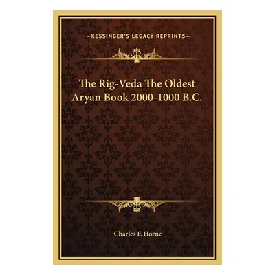 "The Rig-Veda The Oldest Aryan Book 2000-1000 B.C." - "" ("Horne Charles F.")(Pevná vazba)