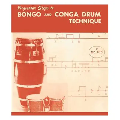 "Progressive Steps to Bongo and Conga Drum Technique" - "" ("Reed Ted")(Paperback)