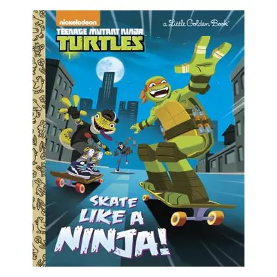 "Skate Like a Ninja! (Teenage Mutant Ninja Turtles)" - "" ("Tillworth Mary")(Pevná vazba)