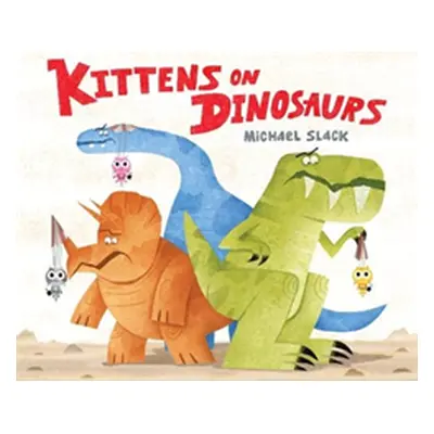 "Kittens on Dinosaurs" - "" ("Slack Michael")(Paperback / softback)