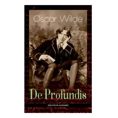 "De Profundis: Metaphysische Schriften & Briefe aus dem Gefngnis" - "" ("Wilde Oscar")(Paperback