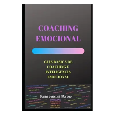 "Coaching Emocional: Gua Bsica de Coaching E Inteligencia Emocional" - "" ("Pascual Moreno Sonia