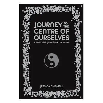 "Journey to the Centre of Ourselves" - "" ("Chiswell Jessica")(Paperback)