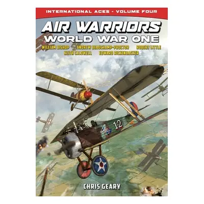 "Air Warriors: World War One - International Aces - Volume 4" - "" ("Geary Chris")(Paperback)