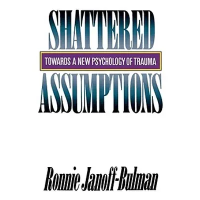 "Shattered Assumptions" - "" ("Janoff-Bulman Ronnie")(Paperback)