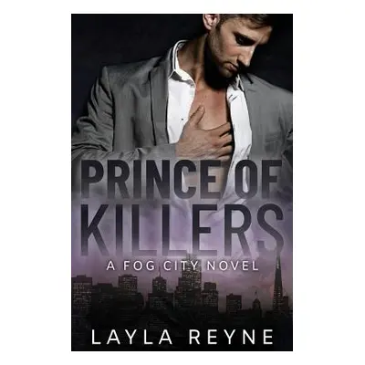 "Prince of Killers: A Fog City Novel" - "" ("Reyne Layla")(Paperback)