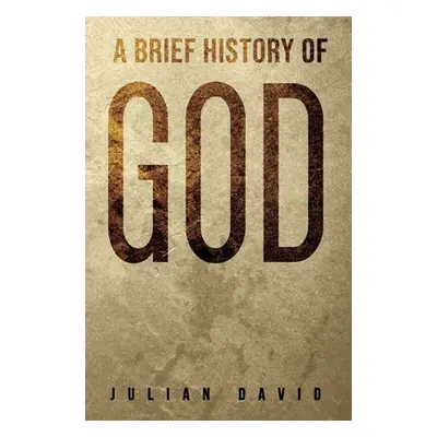 "A Brief History of God" - "" ("David Julian")(Pevná vazba)