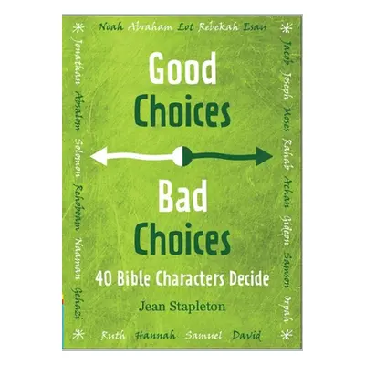 "More Good Choices, Bad Choices: Bible Characters Decide" - "" ("Stapleton Jean")(Pevná vazba)