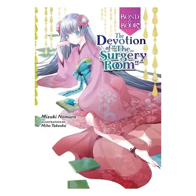 "Bond and Book: The Devotion of the Surgery Room" - "" ("Nomura Mizuki")(Pevná vazba)