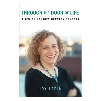 "Through the Door of Life: A Jewish Journey Between Genders" - "" ("Ladin Joy")(Paperback)