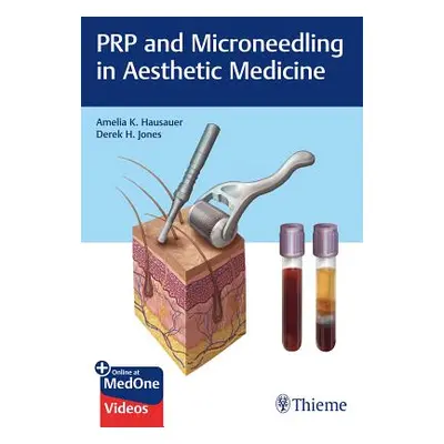 "Prp and Microneedling in Aesthetic Medicine" - "" ("Hausauer Amelia K.")(Pevná vazba)