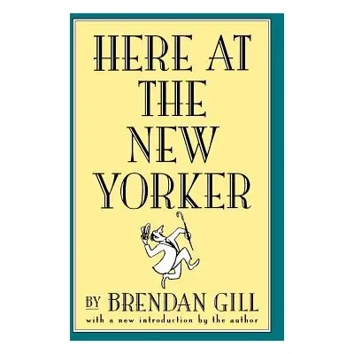 "Here at the New Yorker" - "" ("Gill Brendan")(Paperback)