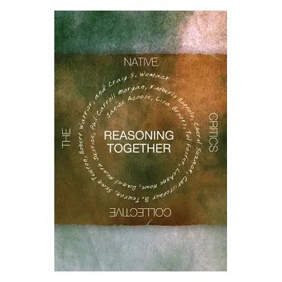 "Reasoning Together: The Native Critics Collective" - "" ("Acoose Janice")(Paperback)