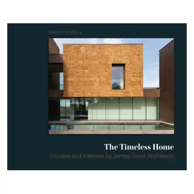 "The Timeless Home: James Gorst Architects" - "" ("Bradbury Dominic")(Pevná vazba)