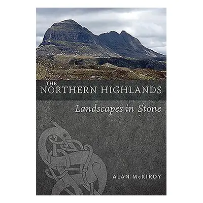 "The Northern Highlands: Landscapes in Stone" - "" ("McKirdy Alan")(Paperback)