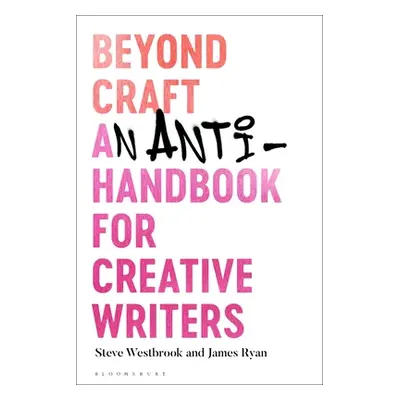 "Beyond Craft: An Anti-Handbook for Creative Writers" - "" ("Westbrook Steve")(Paperback)