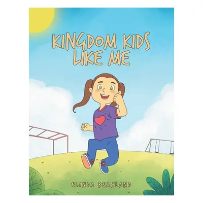 "Kingdom Kids Like Me" - "" ("Beanland Elinda")(Paperback)