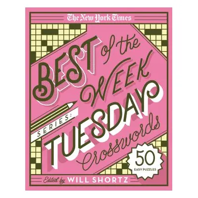 "The New York Times Best of the Week Series: Tuesday Crosswords: 50 Easy Puzzles" - "" ("New Yor