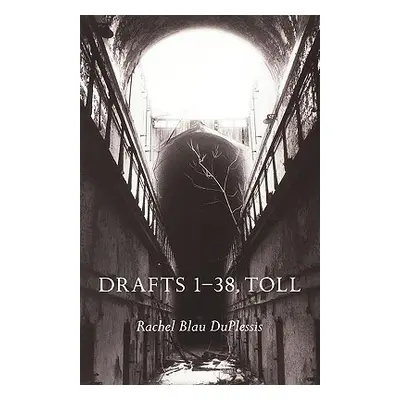 "Drafts 1 38, Toll" - "" ("Duplessis Rachel Blau")(Paperback)