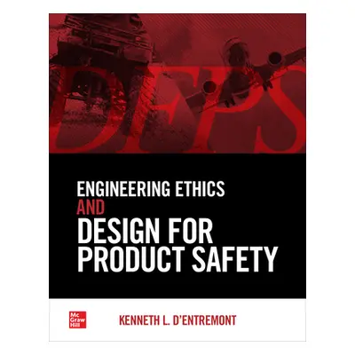 "Engineering Ethics and Design for Product Safety" - "" ("D'Entremont Kenneth L.")(Pevná vazba)