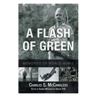 "A Flash of Green: Memories of World War II" - "" ("McCandless Charles S.")(Paperback)