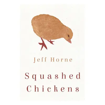 "Squashed Chickens" - "" ("Horne Jeff")(Paperback)